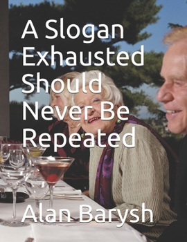 Paperback A Slogan Exhausted Should Never Be Repeated Book