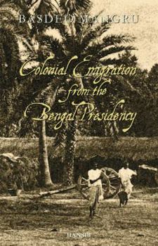 Paperback Colonial Emigration from the Bengal Presidency Book