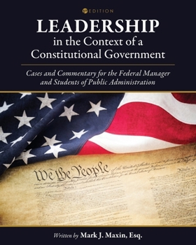 Paperback Leadership in the Context of a Constitutional Government: Cases and Commentary for the Federal Manager and Students of Public Administration Book