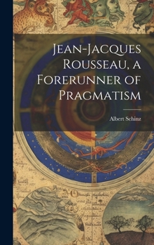 Hardcover Jean-Jacques Rousseau, a Forerunner of Pragmatism Book