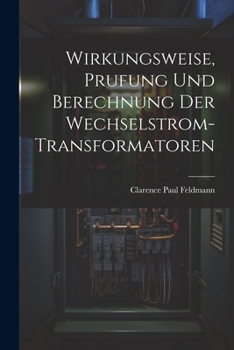 Paperback Wirkungsweise, Prufung Und Berechnung Der Wechselstrom-Transformatoren [German] Book
