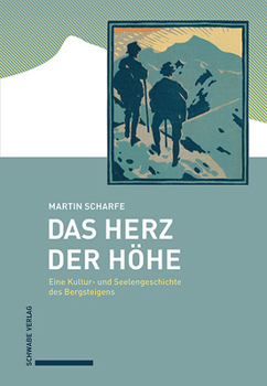 Hardcover Das Herz Der Hohe: Eine Kultur- Und Seelengeschichte Des Bergsteigens [German] Book