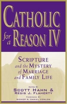 Paperback Catholic for a Reason IV: Scripture and the Mystery of Marriage and Family Life Book
