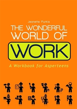 Paperback The Wonderful World of Work: A Workbook for Asperteens Book