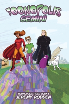 Toonopolis: Gemini - Book #1 of the Toonopolis