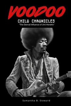 Paperback Voodoo Child Chronicles: The Eternal Influence of Jimi Hendrix Book