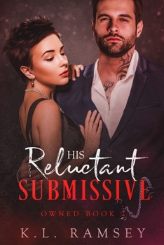 His Reluctant Submissive: Owned Book 2 - Book #2 of the Owned