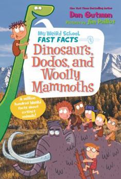 Paperback My Weird School Fast Facts: Dinosaurs, Dodos, and Woolly Mammoths Book