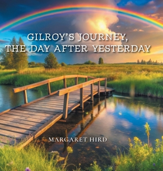 Gilroy's Journey, The Day After Yesterday