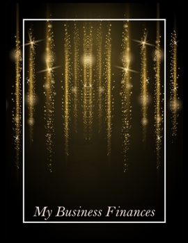 My Business Finances: Black & Gold Cover | 12 Months Track Logbook | Quarterly Financial Goals Planner