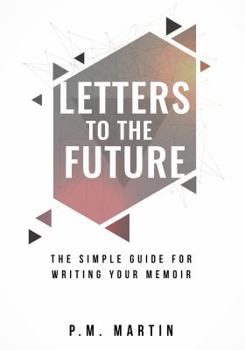 Paperback Letters to the Future: The Simple Guide for Writing your Memoir Book