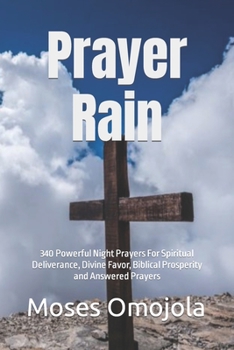 Paperback Prayer Rain: 340 Powerful Night Prayers For Spiritual Deliverance, Divine Favor, Biblical Prosperity and Answered Prayers Book