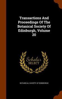 Transactions and Proceedings of the Botanical Society of Edinburgh, Volume 20