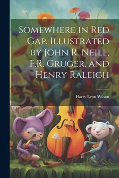 Paperback Somewhere in Red Gap. Illustrated by John R. Neill, F.R. Gruger, and Henry Raleigh Book