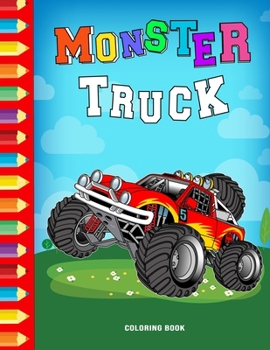 Paperback Monster Truck Coloring Book: Boys Coloring Book Monster Truck fans And Lovers who Love Monster Trucks and Coloring books Book