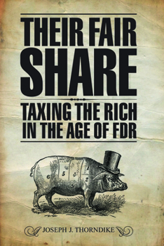 Paperback Their Fair Share: Taxing the Rich in the Age of FDR Book