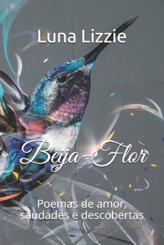 Paperback Beija-Flor: Poemas de amor, saudades e descobertas [Portuguese] Book