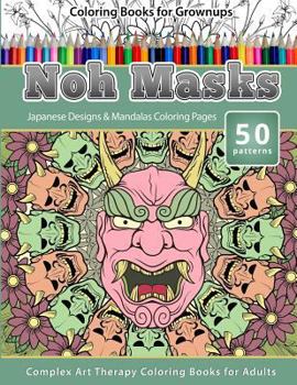 Coloring Books for Grownups Noh Masks : Japanese Designs and Mandalas Coloring Pages - Complex Art Therapy Coloring Pages for Adults