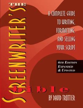 Paperback The Screenwriter's Bible: A Complete Guide to Writing, Formatting, and Selling Your Script Book
