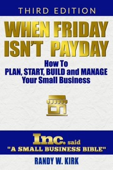 Paperback When Friday Isn't Payday: How to Plan Start Build and Manage Your Small Business Book