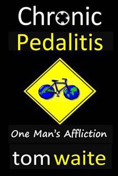 Paperback Chronic Pedalitis: One Man's Affliction Book