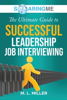 Paperback SoaringME The Ultimate Guide to Successful Leadership Job Interviewing Book