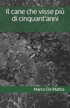 Paperback Il cane che visse più di cinquant'anni [Italian] Book