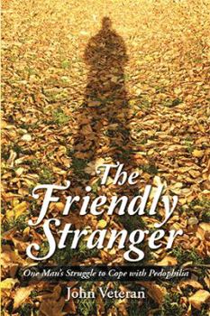 Paperback The Friendly Stranger: One Man's Struggle to Cope with Pedophilia Book