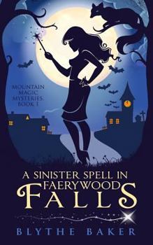 A Sinister Spell in Faerywood Falls - Book #1 of the Mountain Magic Mysteries