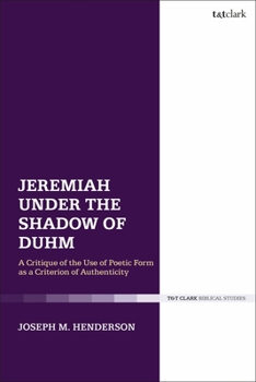 Paperback Jeremiah Under the Shadow of Duhm: A Critique of the Use of Poetic Form as a Criterion of Authenticity Book