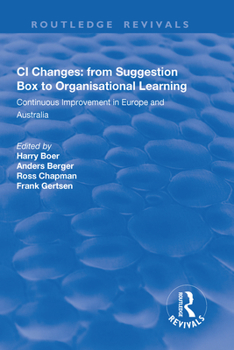 Paperback CI Changes from Suggestion Box to Organisational Learning: Continuous Improvement in Europe and Australia Book