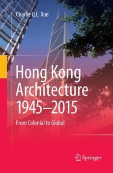 Paperback Hong Kong Architecture 1945-2015: From Colonial to Global Book