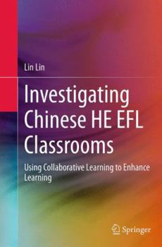 Paperback Investigating Chinese He EFL Classrooms: Using Collaborative Learning to Enhance Learning Book