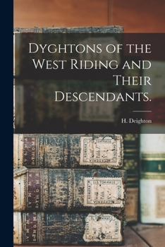 Paperback Dyghtons of the West Riding and Their Descendants. Book