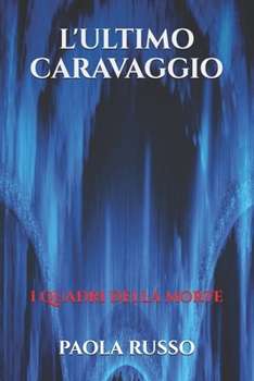 Paperback L'Ultimo Caravaggio: I quadri della morte [Italian] Book