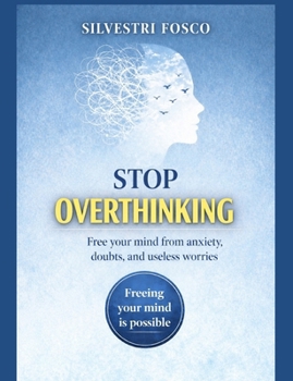 Paperback Stop Overthinking: Free your mind from anxiety, doubts, and useless worries Book