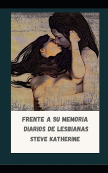 Paperback Frente a su memoria Diarios de lesbianas [Spanish] Book