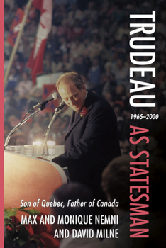 Paperback Trudeau as Statesman: 1965-2000, Son of Quebec, Father of Canada Book