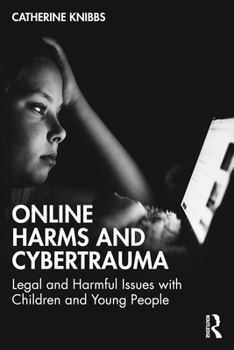 Paperback Online Harms and Cybertrauma: Legal and Harmful Issues with Children and Young People Book