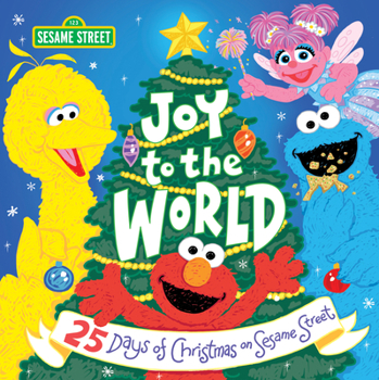Hardcover Joy to the World: 25 Days of Christmas on Sesame Street Book