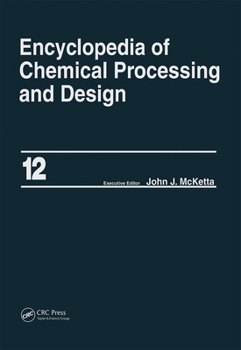 Hardcover Encyclopedia of Chemical Processing and Design: Volume 12 - Corrosion to Cottonseed Book