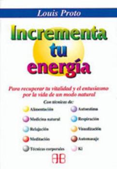 Paperback Incrementa tu energía: Para recuperar la vitalidad y el entusiasmo por la vida de un modo natural (Spanish Edition) [Spanish] Book