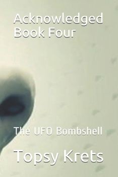 Paperback Acknowledged Book Four: The UFO Bombshell Book