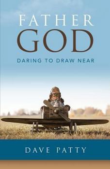 Paperback Father God: Daring to Draw Near Book
