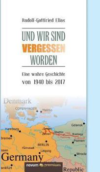 Hardcover Und wir sind vergessen worden: Eine wahre Geschichte von 1940 bis 2017 [German] Book