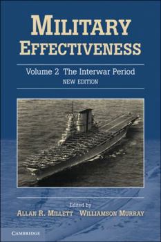 Military Effectiveness, Vol. 2: The Interwar Period (Mershon Center Series on International Security and Foreign Policy) - Book #2 of the Military Effectiveness