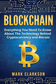 Paperback Blockchain: Everything You Need To Know About The Technology Behind Cryptocurrency And Bitcoin Book