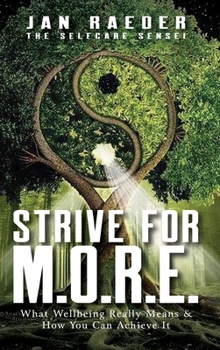 Hardcover Strive for M.O.R.E.: What Wellbeing Really Means & How You Can Achieve It Book