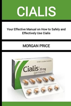 Paperback Cialis: Your Effective Manual on How to Safely and Effectively Use Cialis Book