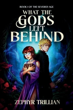 Paperback What the Gods Left Behind (The Severed Age) Book